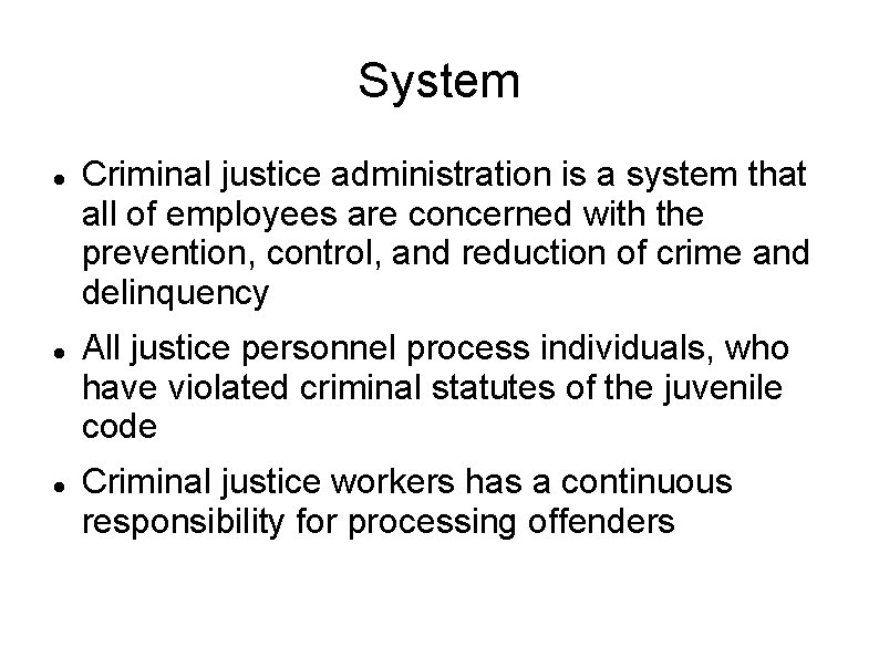 System Criminal justice administration is a system that all of employees are concerned with