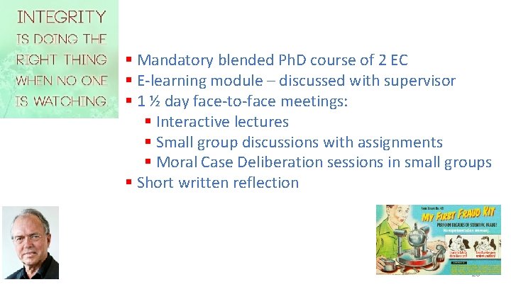 § Mandatory blended Ph. D course of 2 EC § E-learning module – discussed