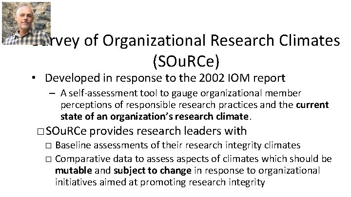 Survey of Organizational Research Climates (SOu. RCe) • Developed in response to the 2002