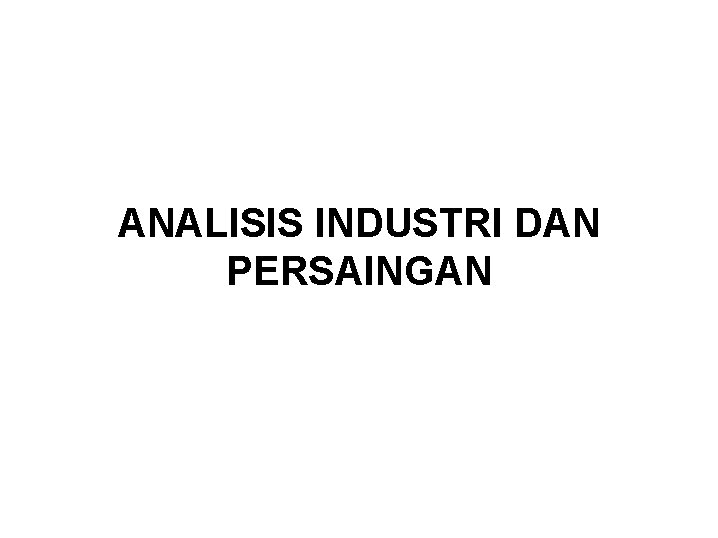 ANALISIS INDUSTRI DAN PERSAINGAN 