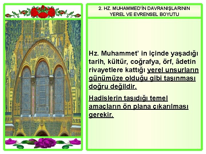 2. HZ. MUHAMMED’İN DAVRANIŞLARININ YEREL VE EVRENSEL BOYUTU Hz. Muhammet’ in içinde yaşadığı tarih,