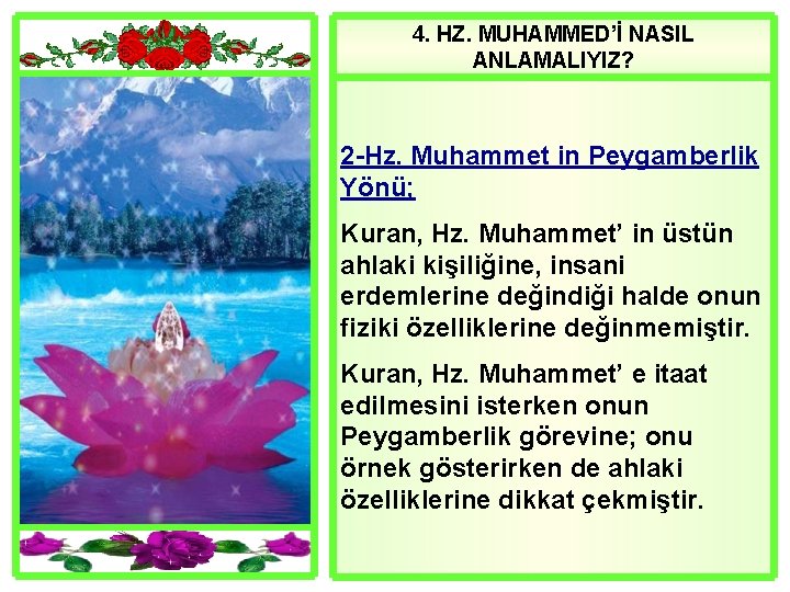 4. HZ. MUHAMMED’İ NASIL ANLAMALIYIZ? 2 -Hz. Muhammet in Peygamberlik Yönü; Kuran, Hz. Muhammet’