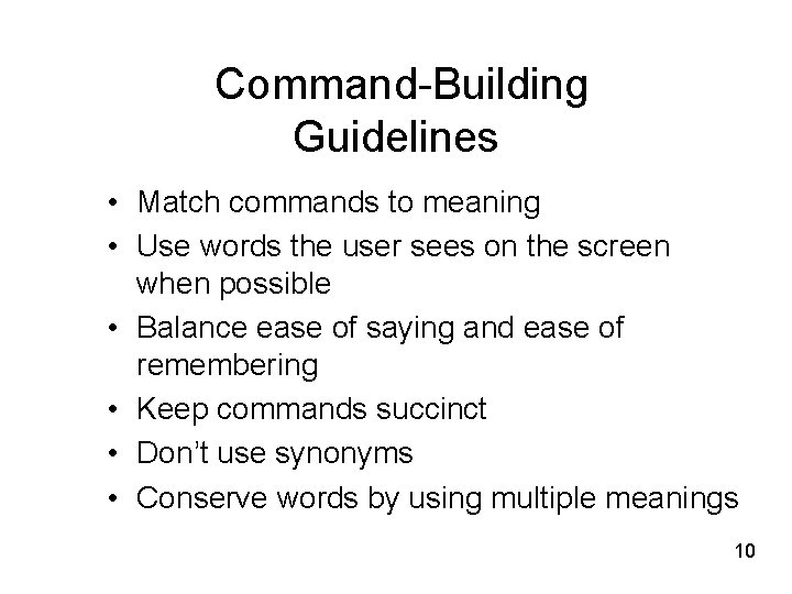 Command-Building Guidelines • Match commands to meaning • Use words the user sees on