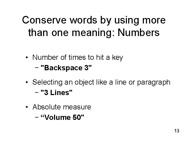 Conserve words by using more than one meaning: Numbers • Number of times to