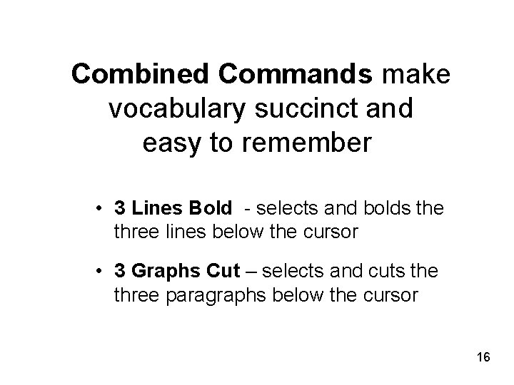 Combined Commands make vocabulary succinct and easy to remember • 3 Lines Bold -