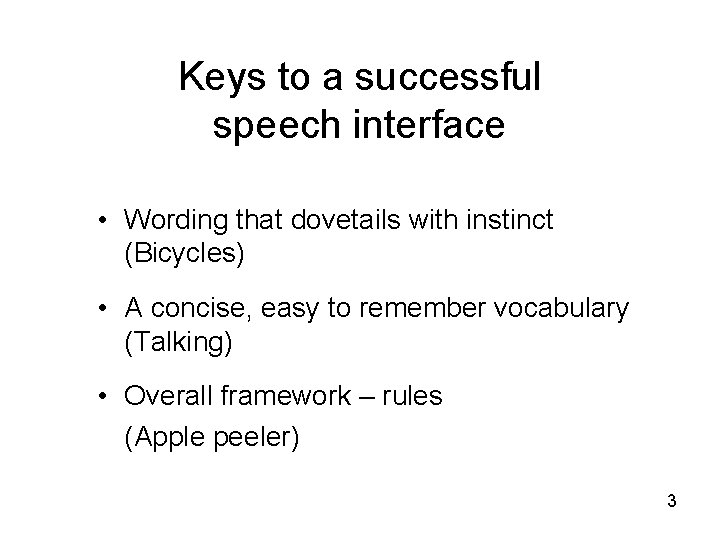 Keys to a successful speech interface • Wording that dovetails with instinct (Bicycles) •