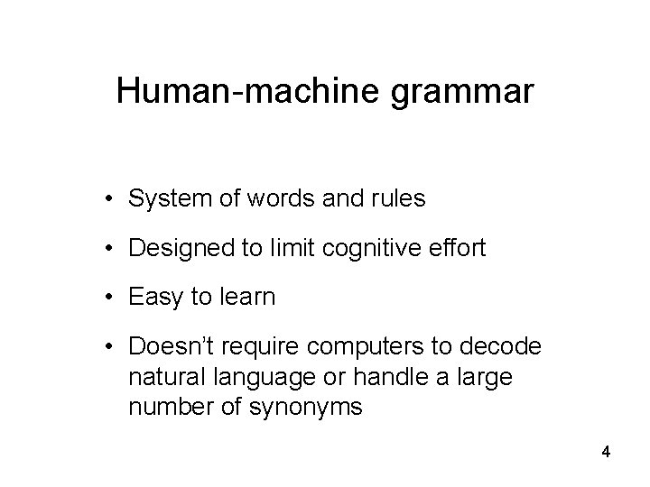 Human-machine grammar • System of words and rules • Designed to limit cognitive effort