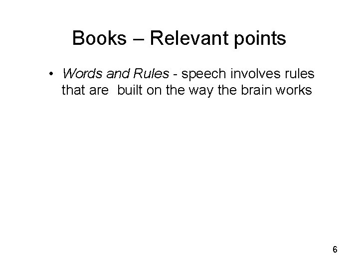 Books – Relevant points • Words and Rules - speech involves rules that are