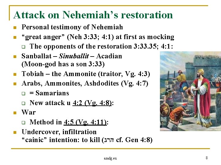 Attack on Nehemiah’s restoration n n n Personal testimony of Nehemiah “great anger” (Neh