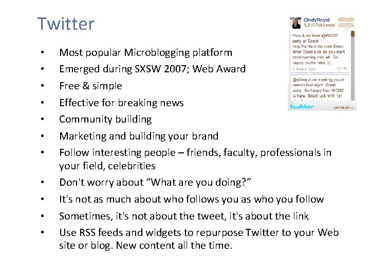 Twitter • • • Most popular Microblogging platform Emerged during SXSW 2007; Web Award