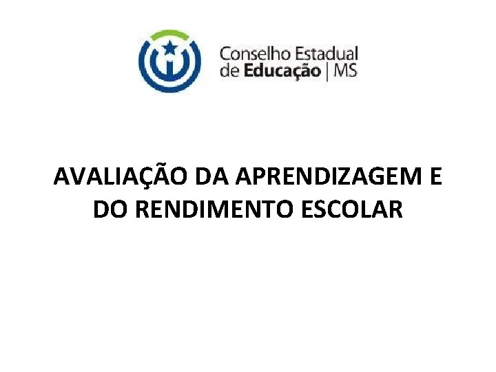 AVALIAÇÃO DA APRENDIZAGEM E DO RENDIMENTO ESCOLAR 