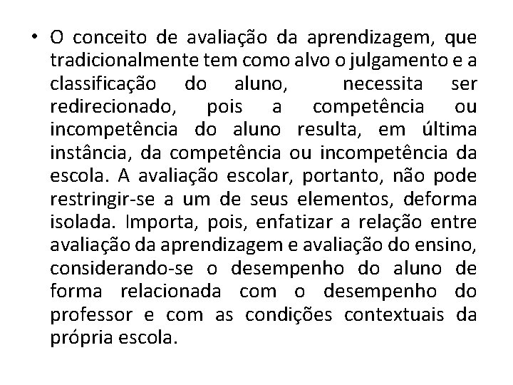  • O conceito de avaliação da aprendizagem, que tradicionalmente tem como alvo o