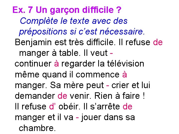 Ex. 7 Un garçon difficile ? Complète le texte avec des prépositions si c’est