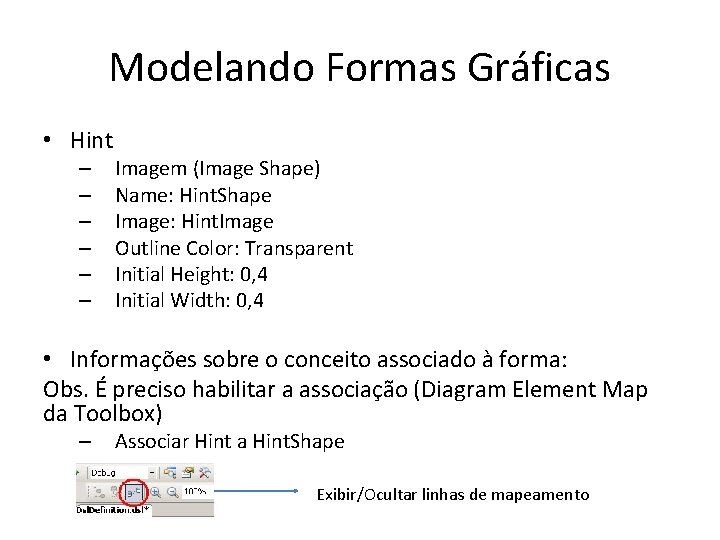 Modelando Formas Gráficas • Hint – – – Imagem (Image Shape) Name: Hint. Shape