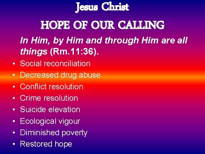 Jesus Christ HOPE OF OUR CALLING In Him, by Him and through Him are