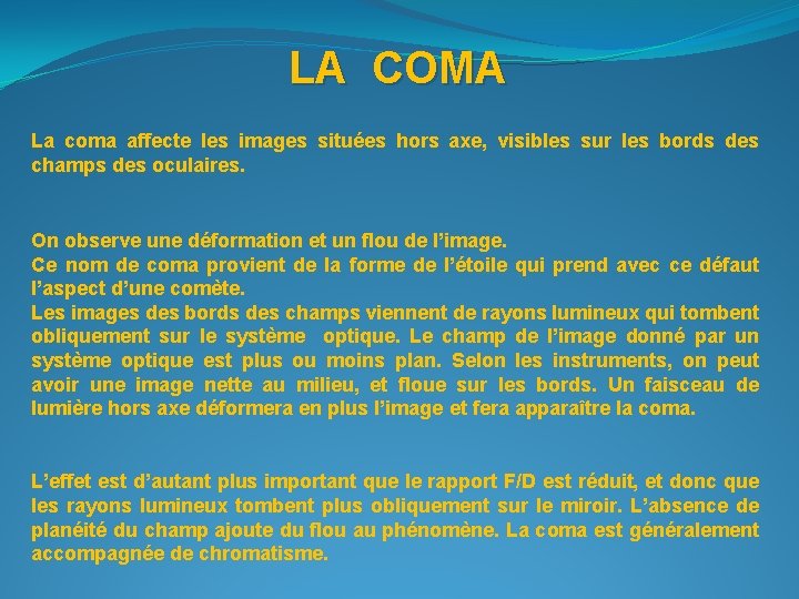 LA COMA La coma affecte les images situées hors axe, visibles sur les bords