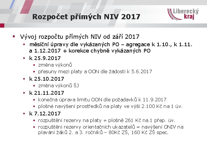 Rozpočet přímých NIV 2017 § Vývoj rozpočtu přímých NIV od září 2017 § měsíční