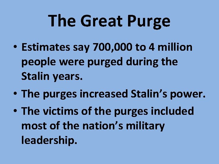 The Great Purge • Estimates say 700, 000 to 4 million people were purged