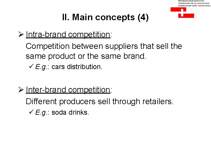 II. Main concepts (4) Ø Intra-brand competition: Competition between suppliers that sell the same