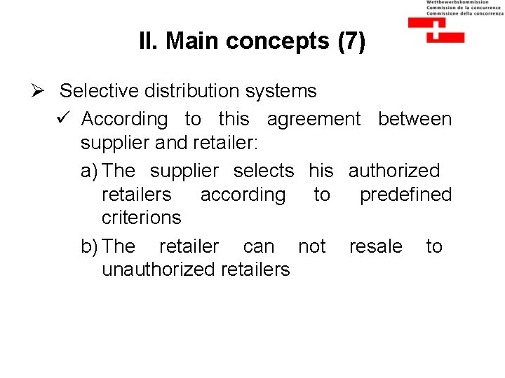 II. Main concepts (7) Ø Selective distribution systems ü According to this agreement between