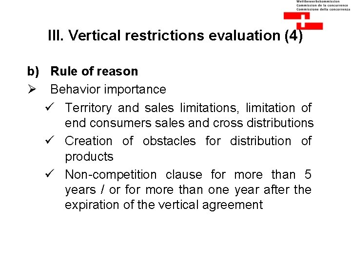 III. Vertical restrictions evaluation (4) b) Rule of reason Ø Behavior importance ü Territory