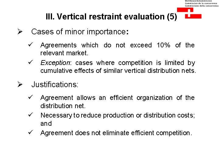 III. Vertical restraint evaluation (5) Ø Cases of minor importance: ü ü Ø Agreements