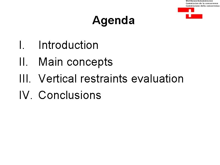 Agenda I. III. IV. Introduction Main concepts Vertical restraints evaluation Conclusions 