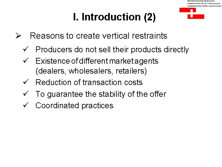 I. Introduction (2) Ø Reasons to create vertical restraints ü Producers do not sell