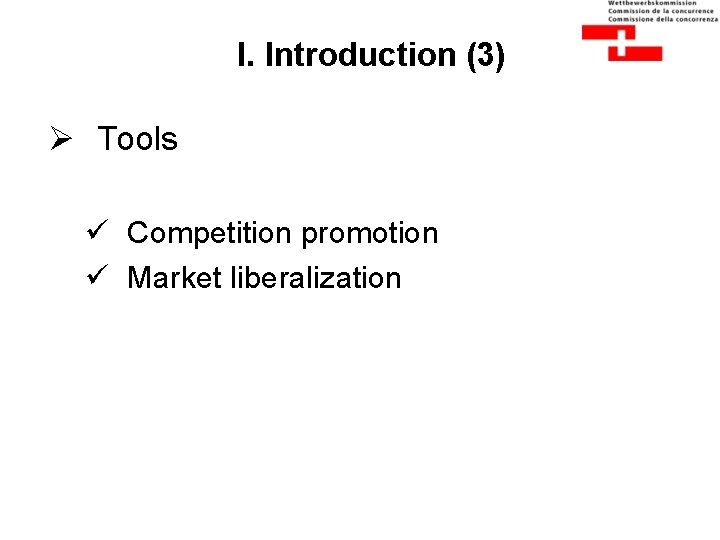 I. Introduction (3) Ø Tools ü Competition promotion ü Market liberalization 