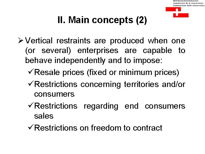 II. Main concepts (2) Ø Vertical restraints are produced when one (or several) enterprises