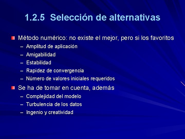 1. 2. 5 Selección de alternativas Método numérico: no existe el mejor, pero si