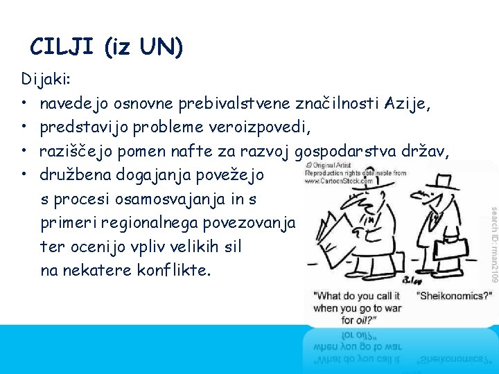 CILJI (iz UN) Dijaki: • navedejo osnovne prebivalstvene značilnosti Azije, • predstavijo probleme veroizpovedi,