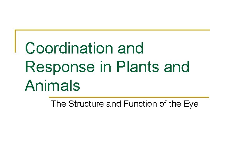 Coordination and Response in Plants and Animals The