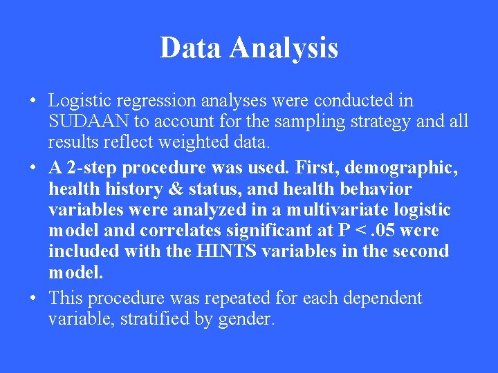Data Analysis • Logistic regression analyses were conducted in SUDAAN to account for the