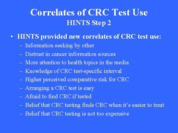 Correlates of CRC Test Use HINTS Step 2 • HINTS provided new correlates of