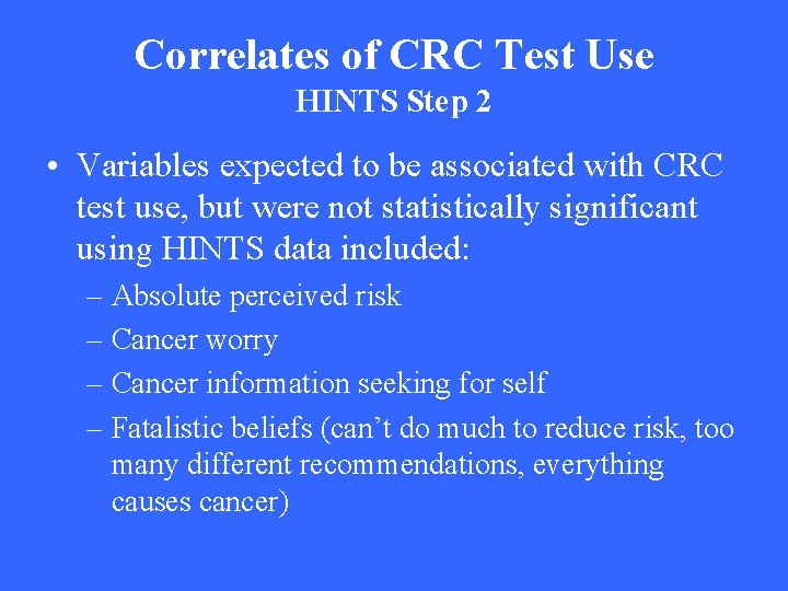 Correlates of CRC Test Use HINTS Step 2 • Variables expected to be associated