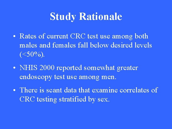 Study Rationale • Rates of current CRC test use among both males and females