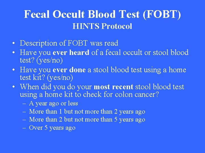 Fecal Occult Blood Test (FOBT) HINTS Protocol • Description of FOBT was read •