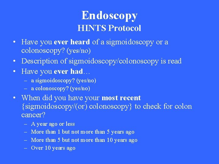 Endoscopy HINTS Protocol • Have you ever heard of a sigmoidoscopy or a colonoscopy?