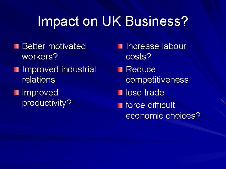 Impact on UK Business? Better motivated workers? Improved industrial relations improved productivity? Increase labour