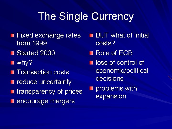 The Single Currency Fixed exchange rates from 1999 Started 2000 why? Transaction costs reduce