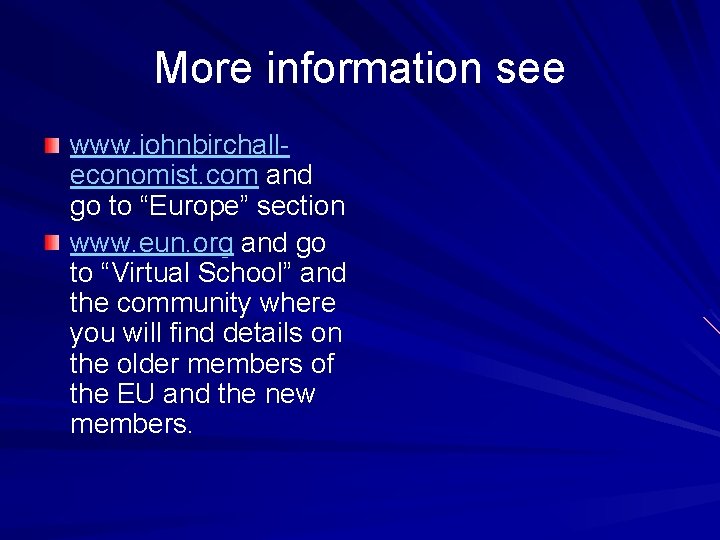 More information see www. johnbirchalleconomist. com and go to “Europe” section www. eun. org