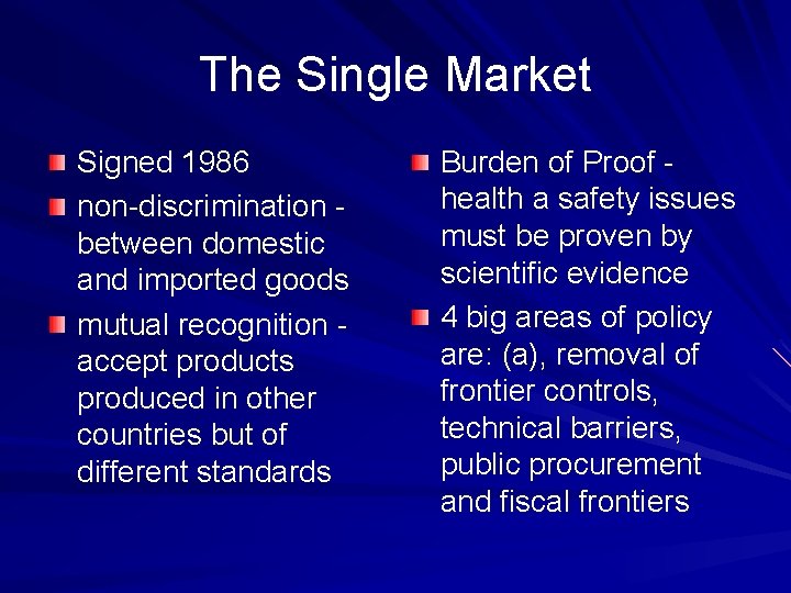 The Single Market Signed 1986 non-discrimination between domestic and imported goods mutual recognition accept