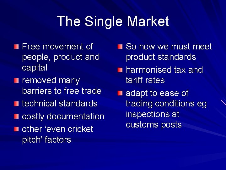 The Single Market Free movement of people, product and capital removed many barriers to