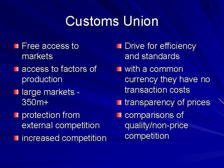 Customs Union Free access to markets access to factors of production large markets 350