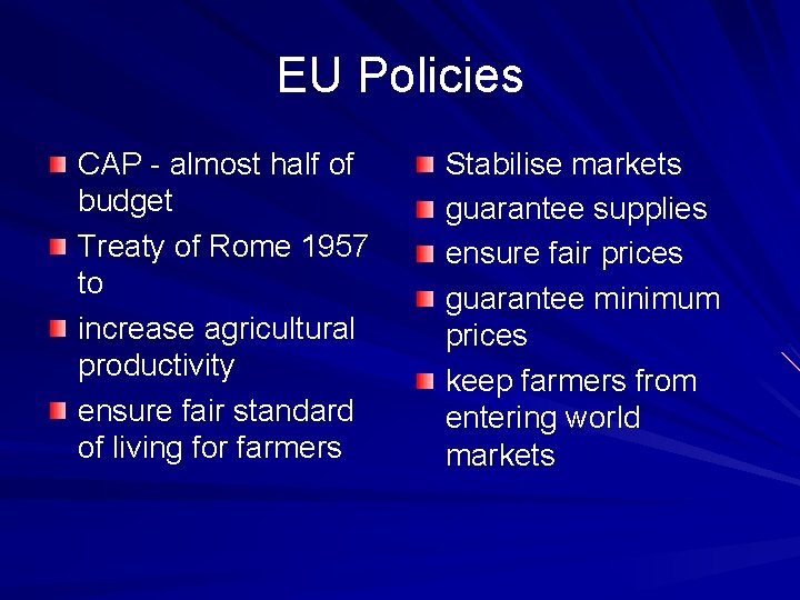 EU Policies CAP - almost half of budget Treaty of Rome 1957 to increase
