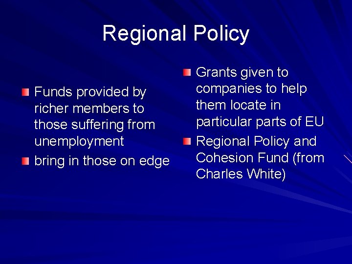 Regional Policy Funds provided by richer members to those suffering from unemployment bring in