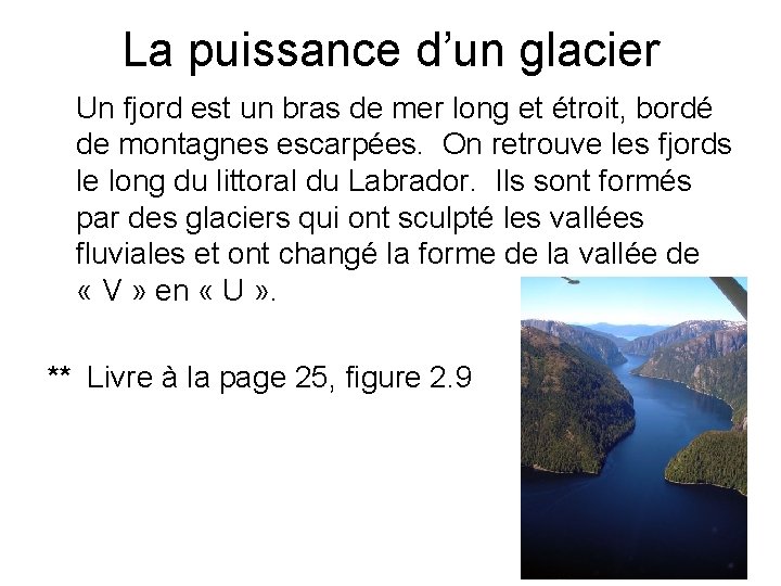 La puissance d’un glacier Un fjord est un bras de mer long et étroit,