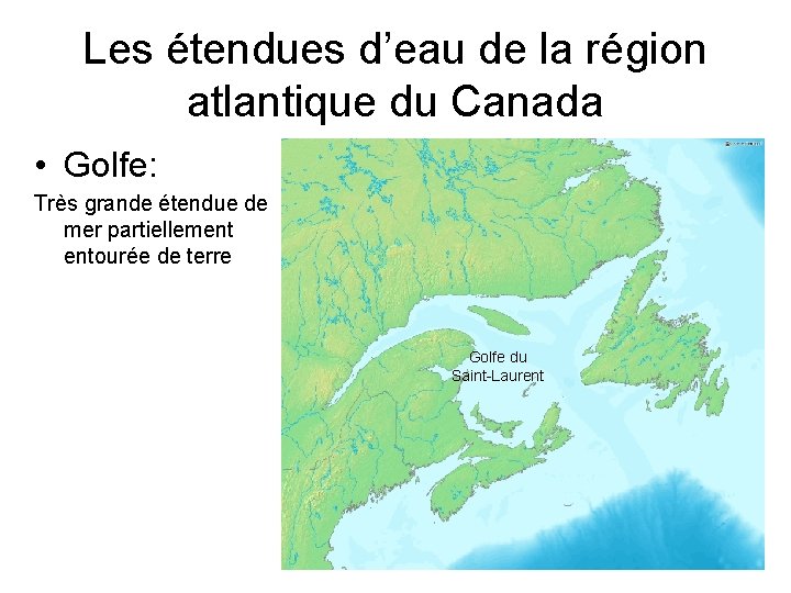 Les étendues d’eau de la région atlantique du Canada • Golfe: Très grande étendue