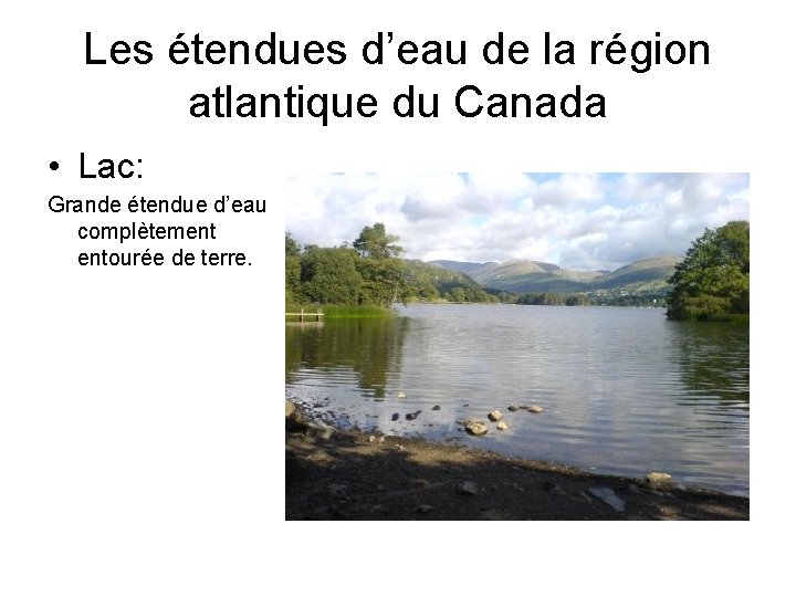 Les étendues d’eau de la région atlantique du Canada • Lac: Grande étendue d’eau